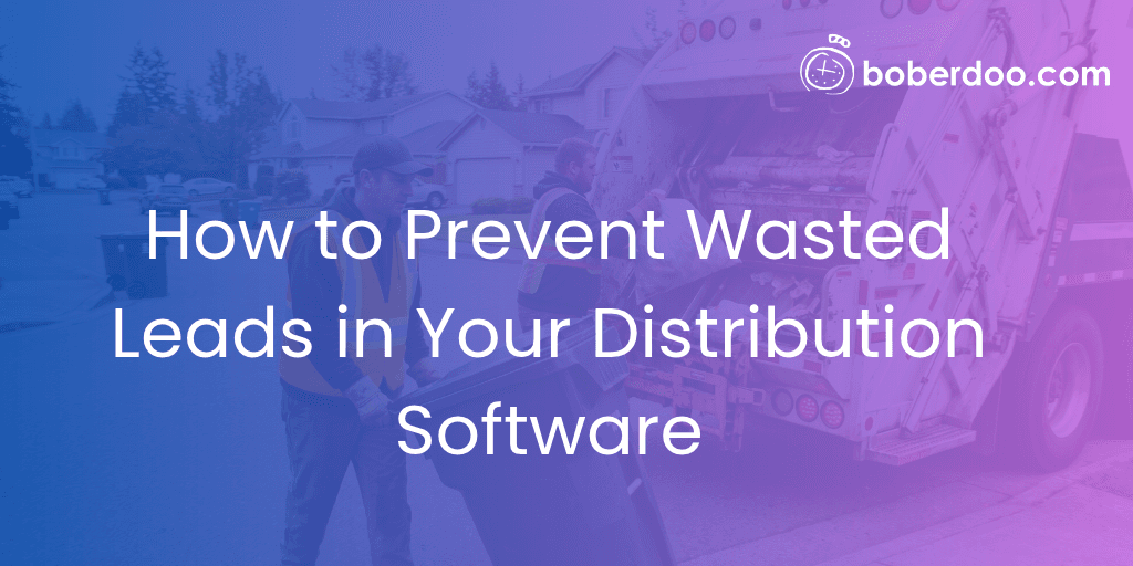How to Prevent Wasted Leads in Your Distribution Software