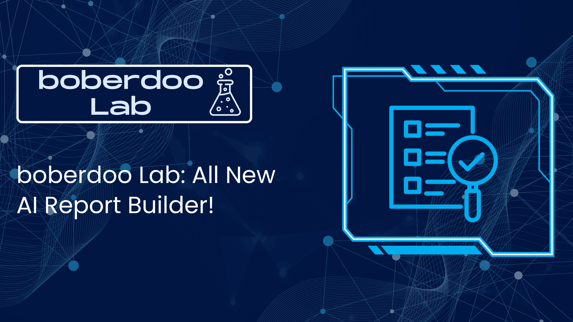 boberdoo Lab: All New AI Report Builder