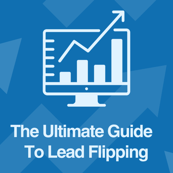 The Ultimate Guide to Lead Flipping: From Beginner to Expert