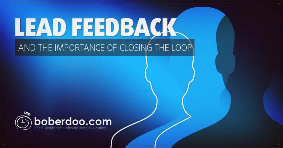 Lead Feedback and the Importance of Closing the Loop