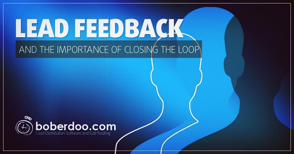 Lead Feedback and the Importance of Closing the Loop