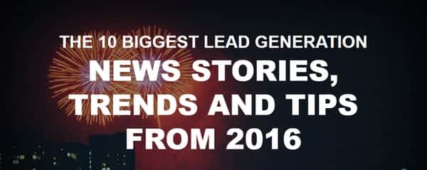 The Top 9 Lead Generation Stories, Trends and Tips From 2016