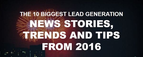 The Top 9 Lead Generation Stories, Trends and Tips From 2016