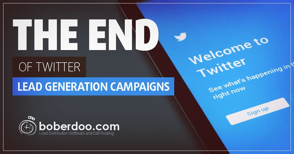 The End of Twitter Lead Generation Campaigns