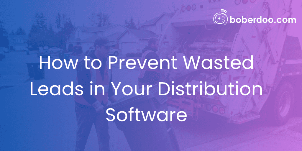 How to Prevent Wasted Leads in Your Distribution Software