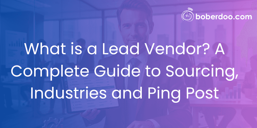 What is a Lead Vendor A Complete Guide to Sourcing, Industries and Ping Post
