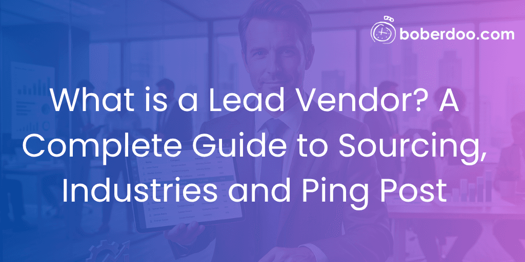 What is a Lead Vendor A Complete Guide to Sourcing, Industries and Ping Post