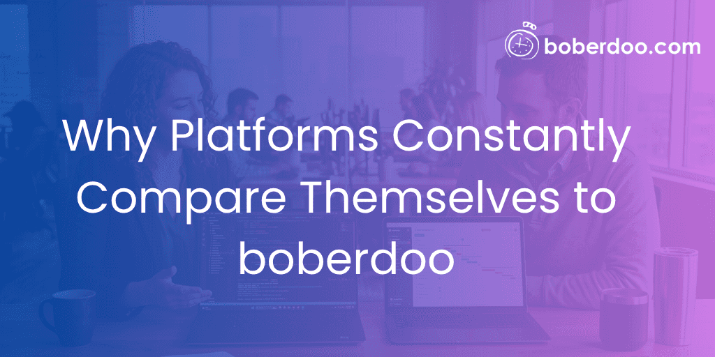 Why Platforms Constantly Compare Themselves to boberdoo
