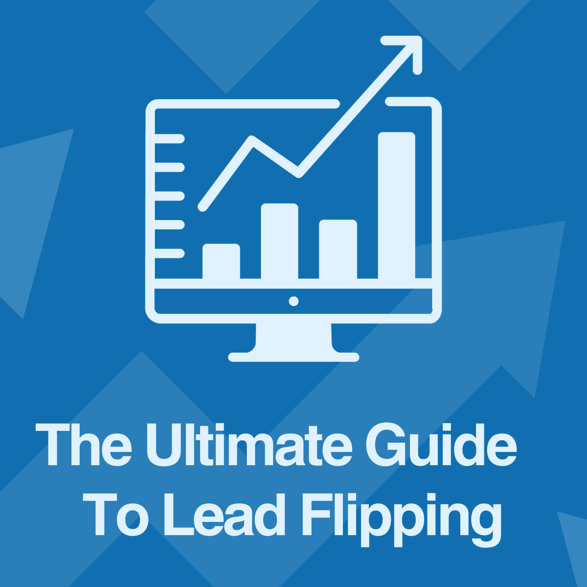 The Ultimate Guide To Lead Flipping