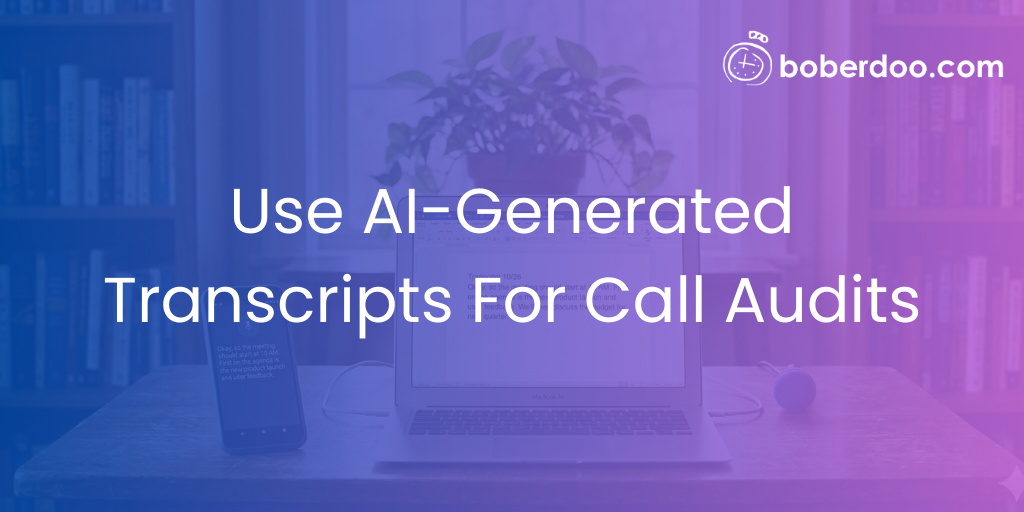 Use AI-Generated Transcripts For Call Audits