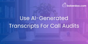 Use AI-Generated Transcripts For Call Audits