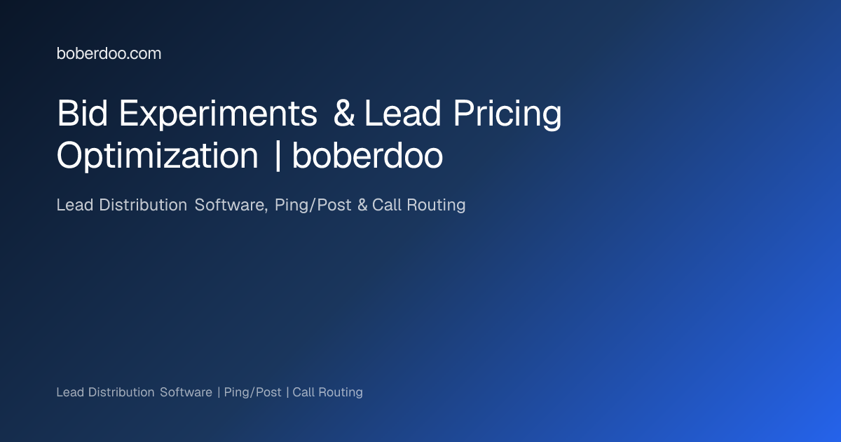 Bid Experiments & Lead Pricing Optimization | boberdoo