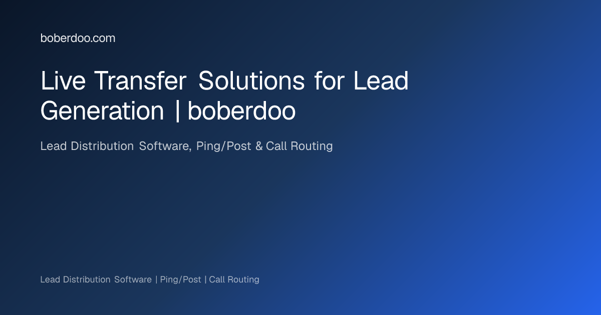 Live Transfer Solutions for Lead Generation | boberdoo