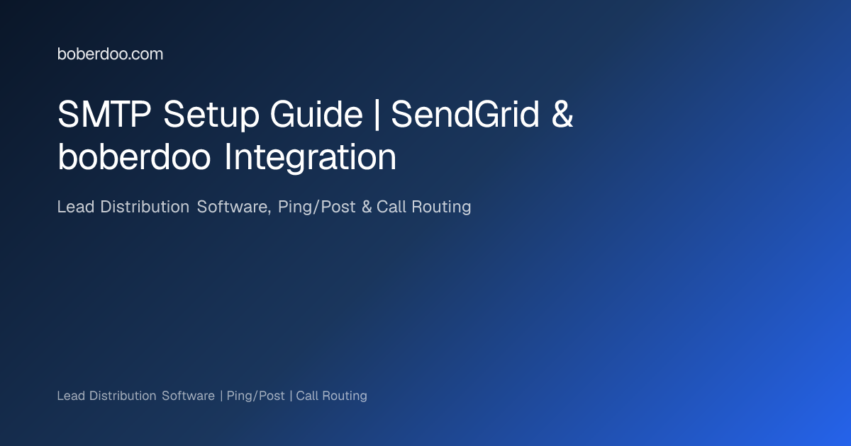 SMTP Setup Guide | SendGrid & boberdoo Integration